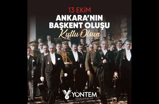 13 Ekim Ankara'nın Başkent Oluşu Kutlu Olsun... 